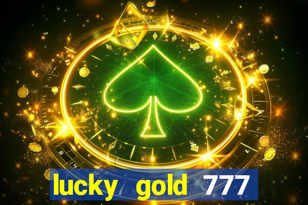 lucky gold 777 paga mesmo